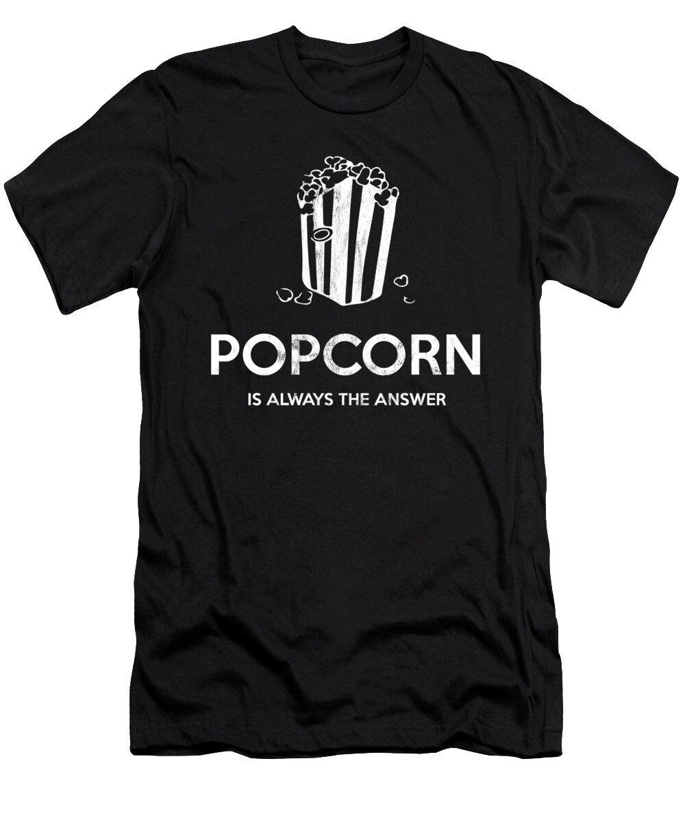Funny Popcorn Lovers Popcorn Is Always the Answer Noirty Designs T-Shirt