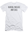 Funny Reading Thrillers and Chill Novelty Gift Idea for Hobby Lover Fan Zen Quote Relaxing Gag Chilling Funnygiftscreation T-Shirt