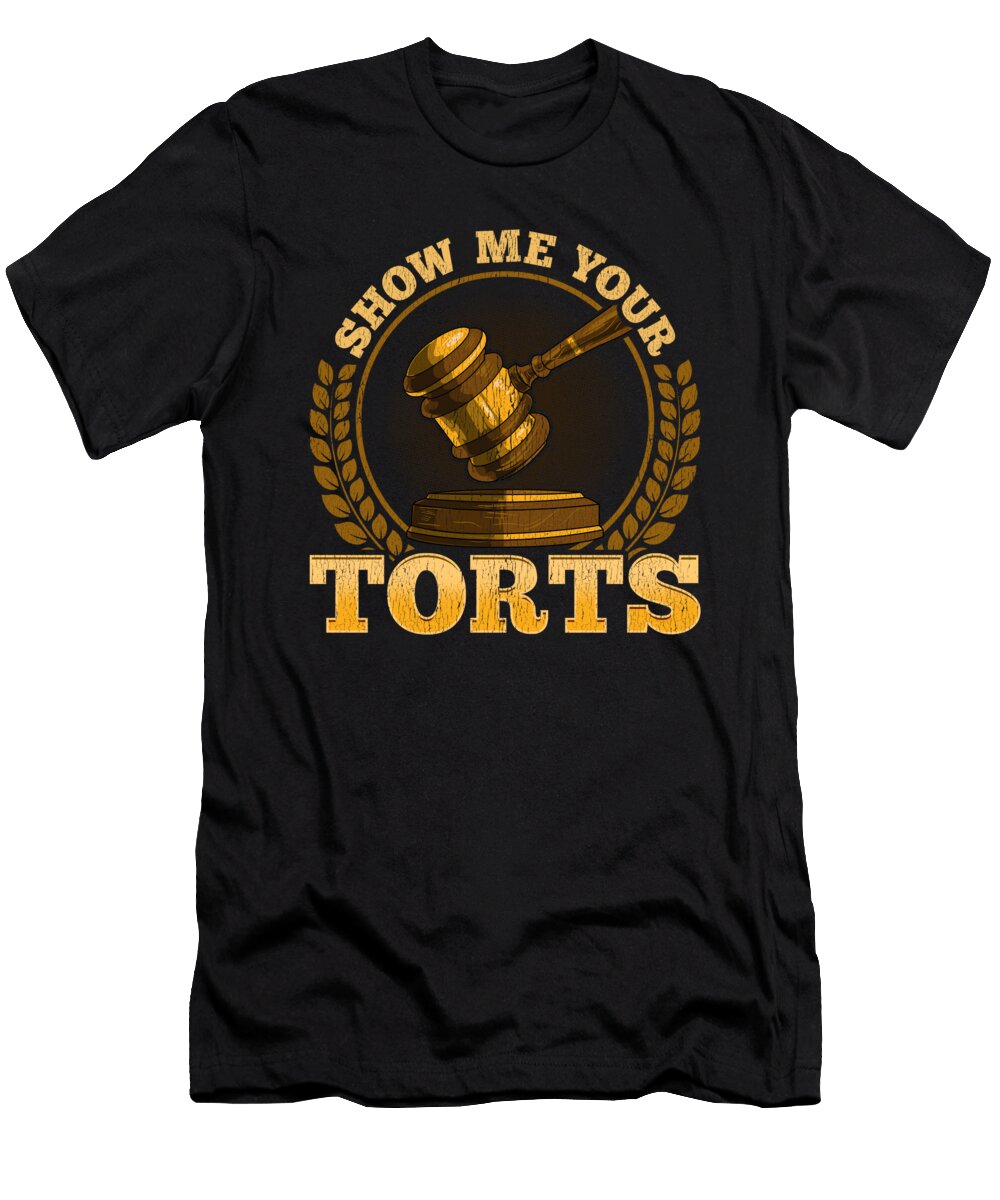 Funny Show Me Your Torts Lawyer Pun Attorney Law the Perfect Presents T-Shirt