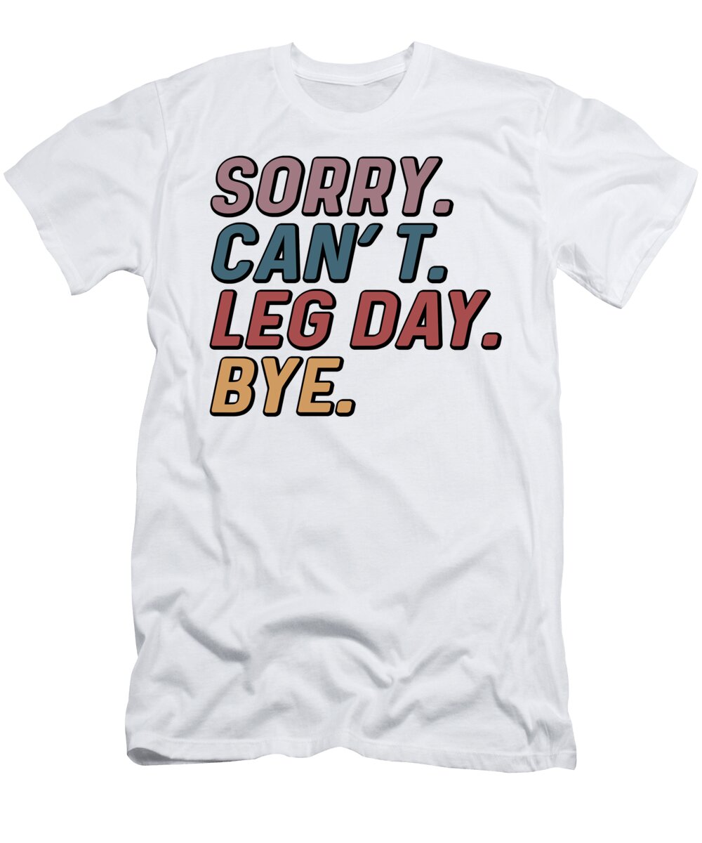 Funny Sorry Cant Leg Day Bye Gym Deon Du Plessis Art T-Shirt