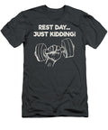 Funny Workout Quote Gift Rest Day Just Kidding Gift James C T-Shirt