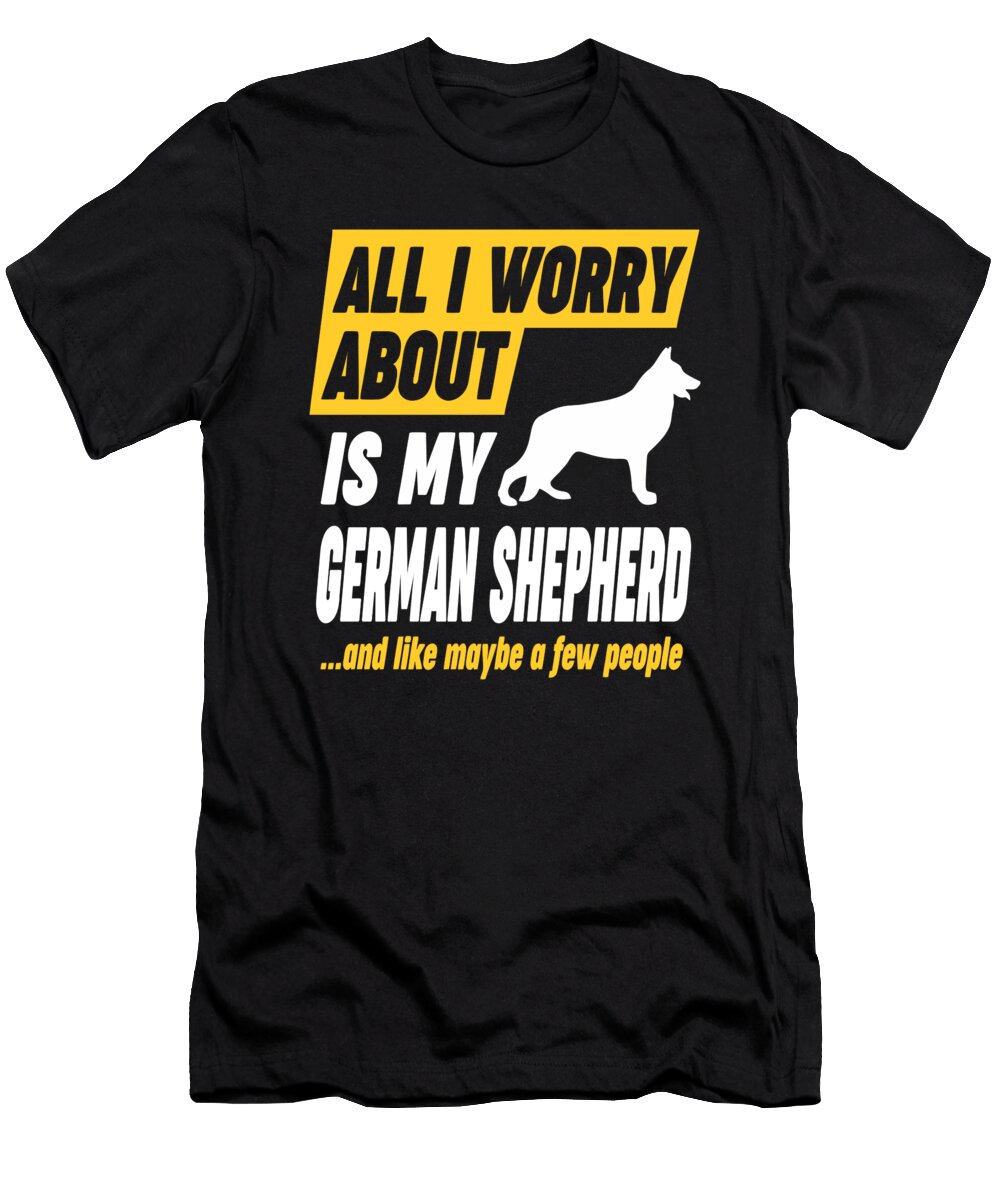 German Shepherd Owner Worries Quote Dusan Vrdelja T-Shirt