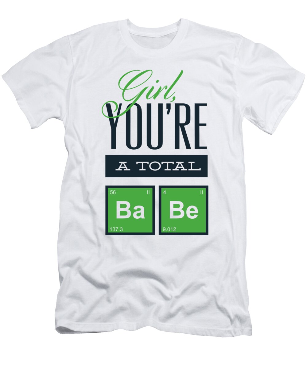 Girl Youre a Total Ba Be Jacob Zelazny T-Shirt