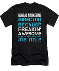 Global Marketing Director Freaking Awesome Job Gift Item Shi Hu Kang T-Shirt