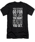 Go for the Life You Want Gym Hustle Success Motivational Matthew Chan T-Shirt