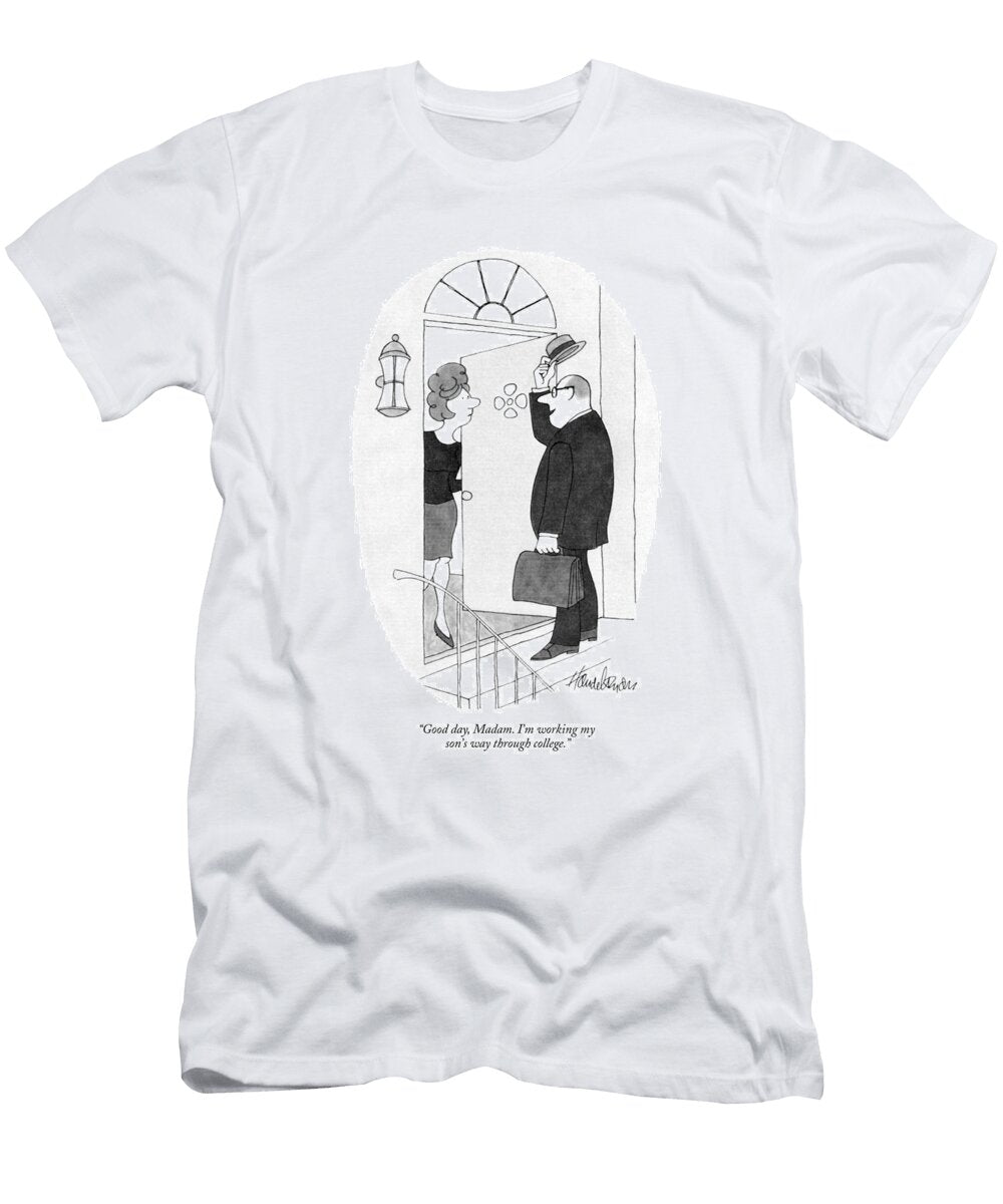 Good Day Madam Im Working My Sons Way Through College J B Handelsman No Index T-Shirt