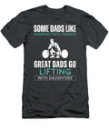 Great Dads Lifting with Daughters Fitness Bonding Fun Daddaughterlifting T-Shirt