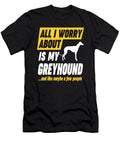 Greyhound Dog Owners Worries Funny Quote Dusan Vrdelja T-Shirt