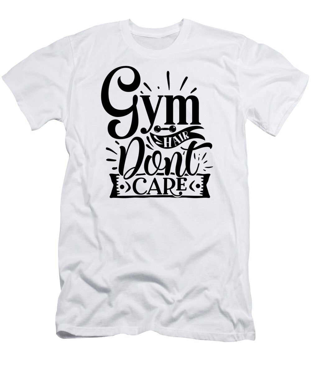 Gym Hair Dont Care Quote for Fitness Committed People Sweet Birdie Studio T-Shirt