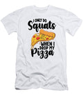 Gym I Only Do Squats When I Drop My Pizza Nassy T-Shirt