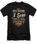 Gym Trainer I Stop When Done Job Gift Item Shi Hu Kang T-Shirt