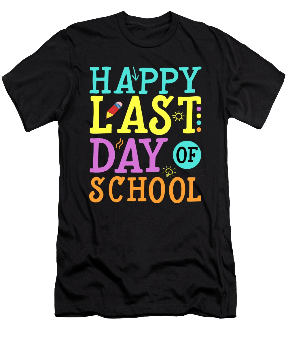 Happy Last Day of School Teaching School Gift Thomas Larch T-Shirt