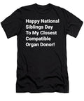 Happy National Siblings Day to My Closest Compatible Organ Doner Kaylin Watchorn T-Shirt