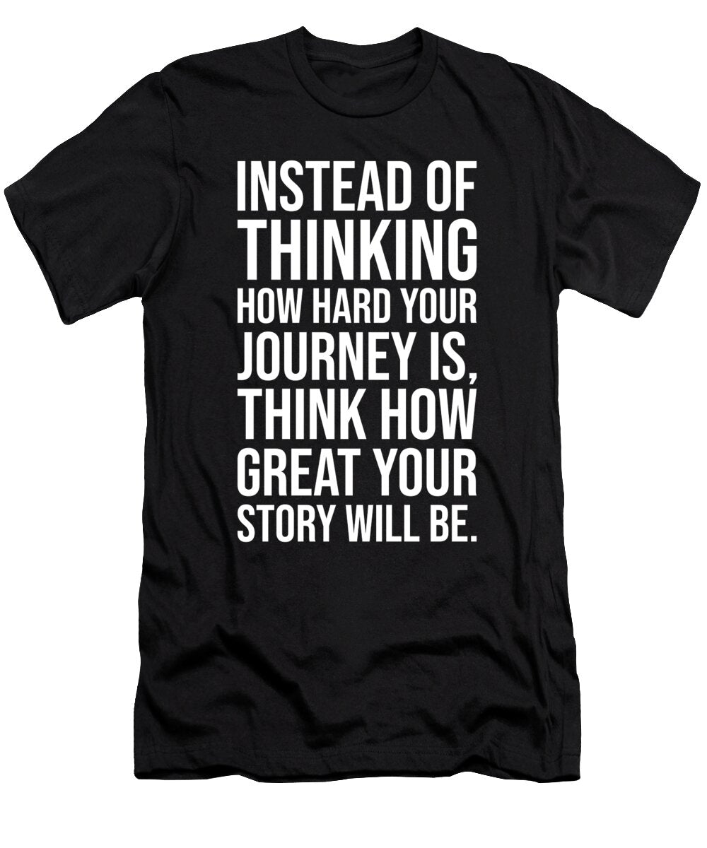 Hard Journey Vs Great Story Gym Hustle Success Motivational Matthew Chan T-Shirt