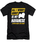 Havanese Dog Owners Worries Funny Quote Dusan Vrdelja T-Shirt