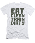 Health and Fitness Gifts Eat Clean Train Dirty Gym Rat Kanig Designs T-Shirt