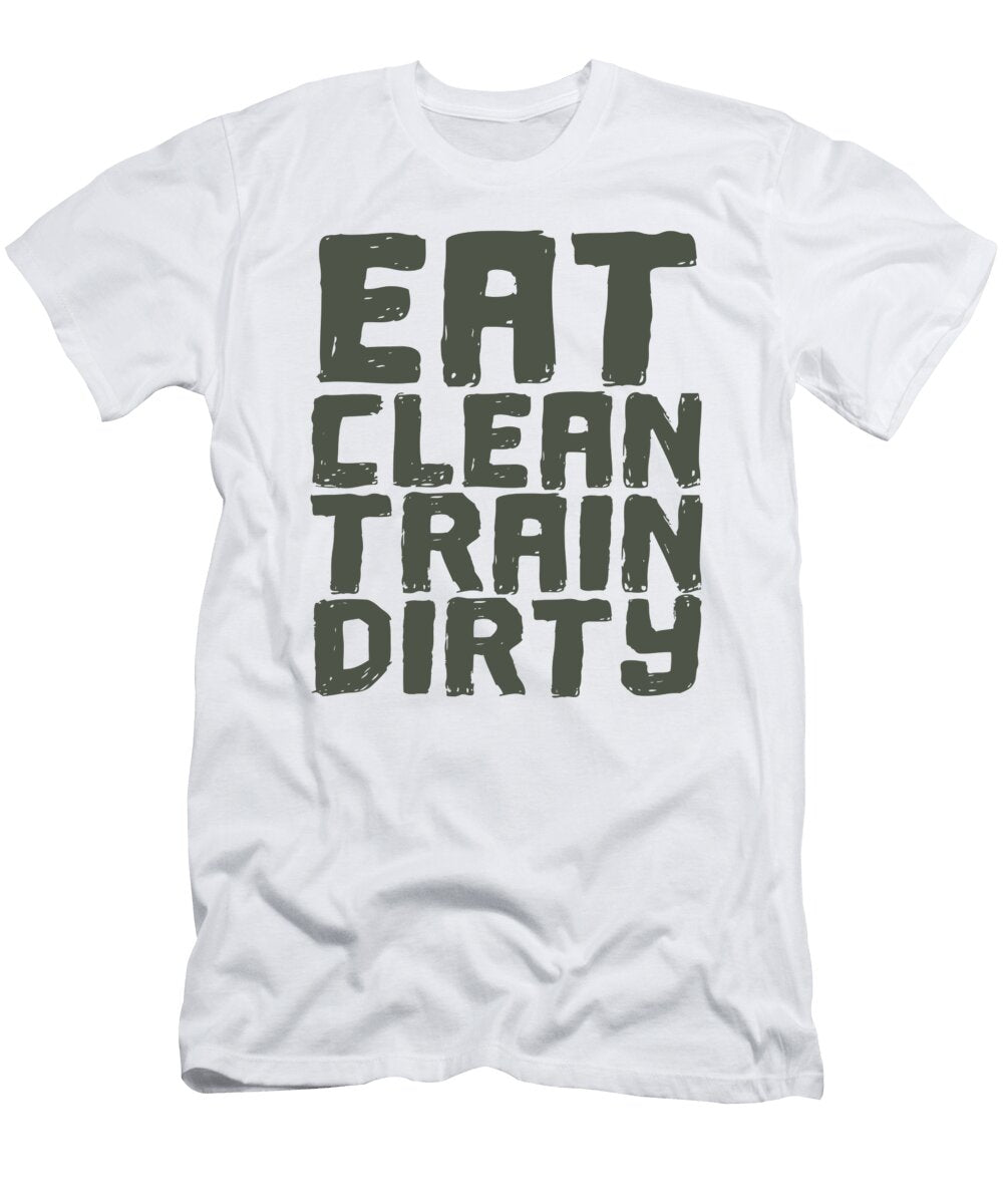 Health and Fitness Gifts Eat Clean Train Dirty Gym Rat Kanig Designs T-Shirt
