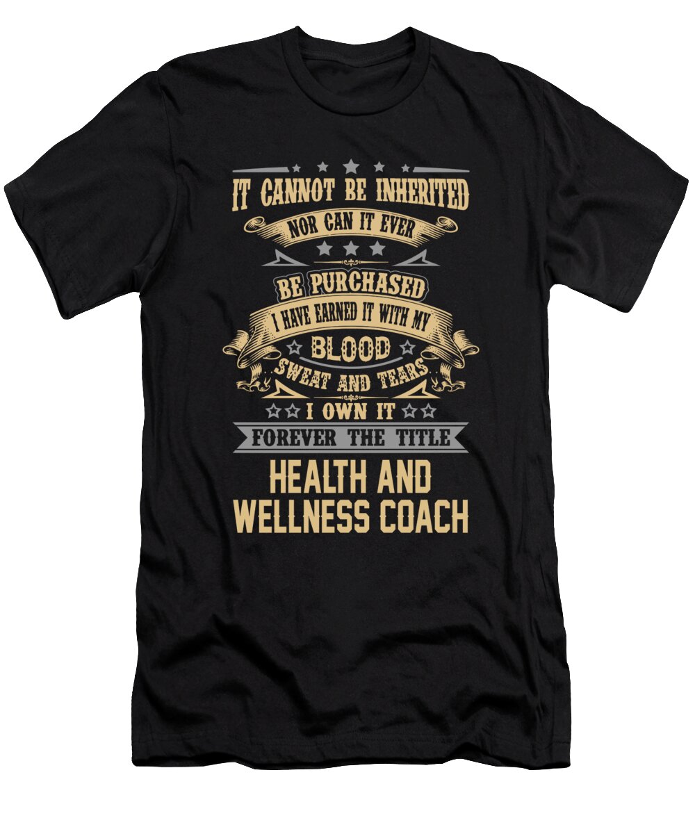 Health and Wellness Coach Forever the Title Job Gift Item Shi Hu Kang T-Shirt