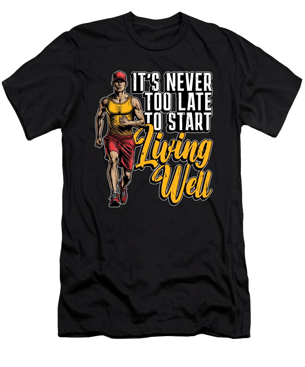 Health Coach Its Never Too Late to Start Workout Tshirtconcepts Marvin Poppe T-Shirt