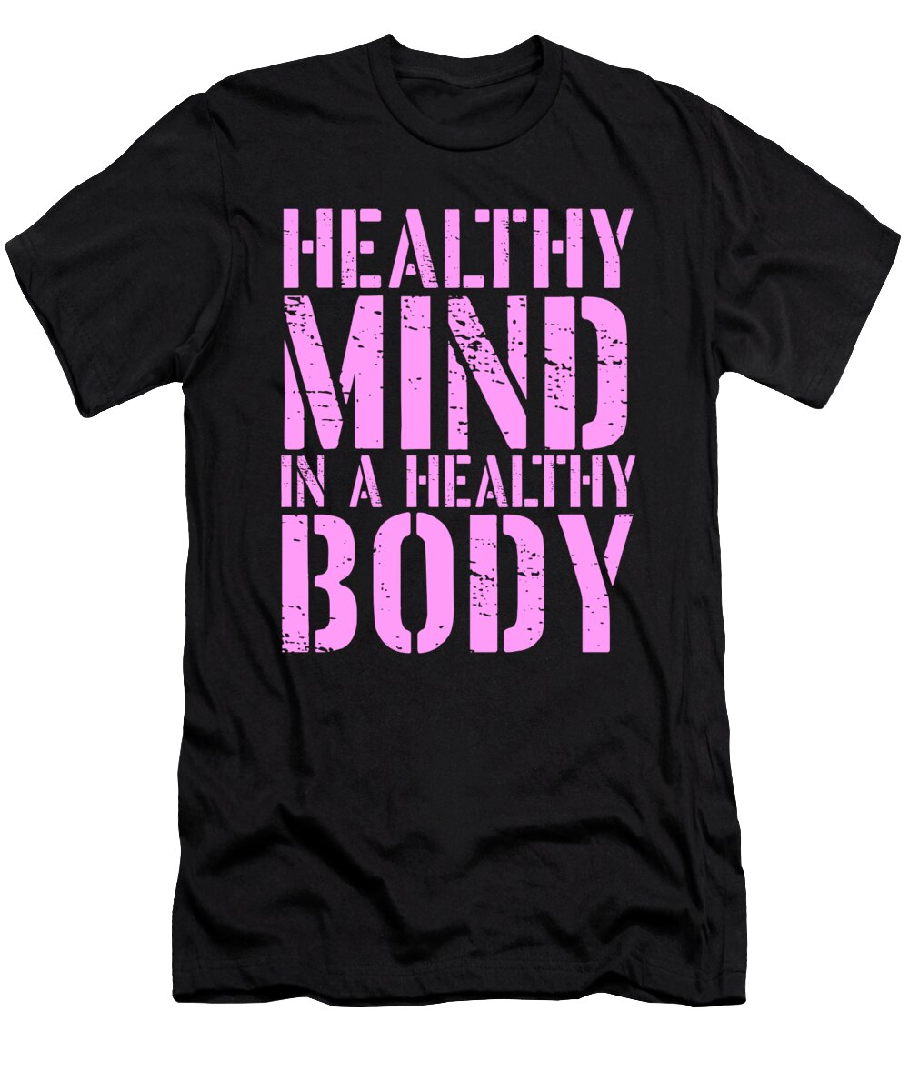 Healthy Mind in a Healthy Body Fitness Gift Idea Kanig Designs T-Shirt