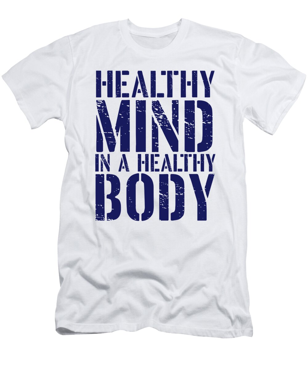 Healthy Mind in a Healthy Body Fitness Gift Ideas Kanig Designs T-Shirt
