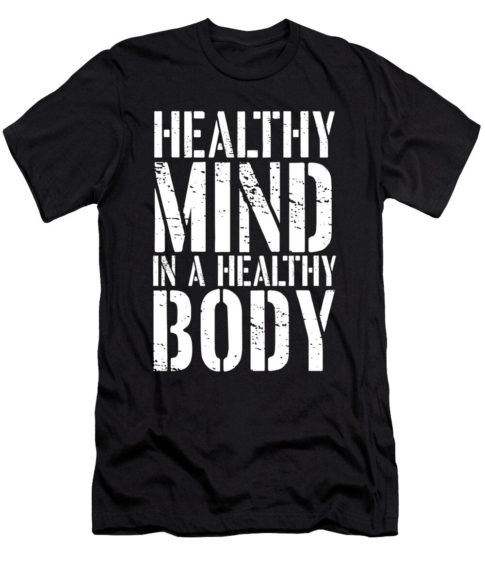 Healthy Mind in a Healthy Body Fitness Gifts Kanig Designs T-Shirt