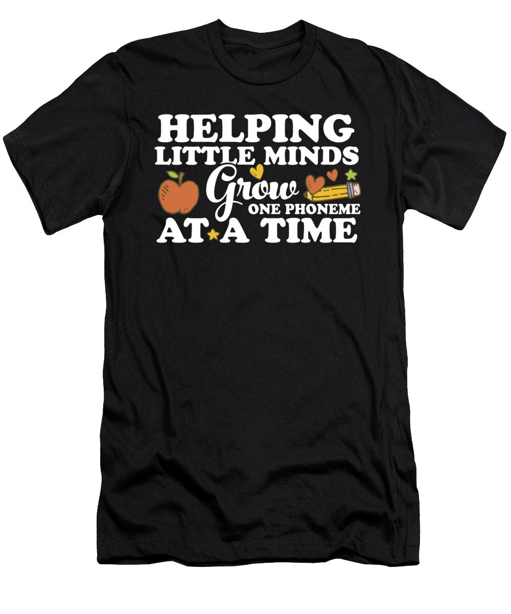 Helping Little Minds Grow One Phoneme At a Time Ell Teacher Maximus Designs T-Shirt