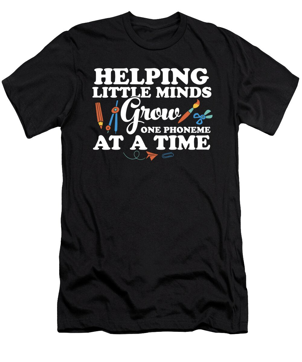 Helping Little Minds Grow One Phoneme At a Time Esl Teacher Maximus Designs T-Shirt