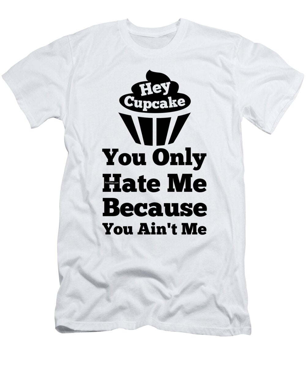 Hey Cupcake Firsttees Motivational Artwork T-Shirt