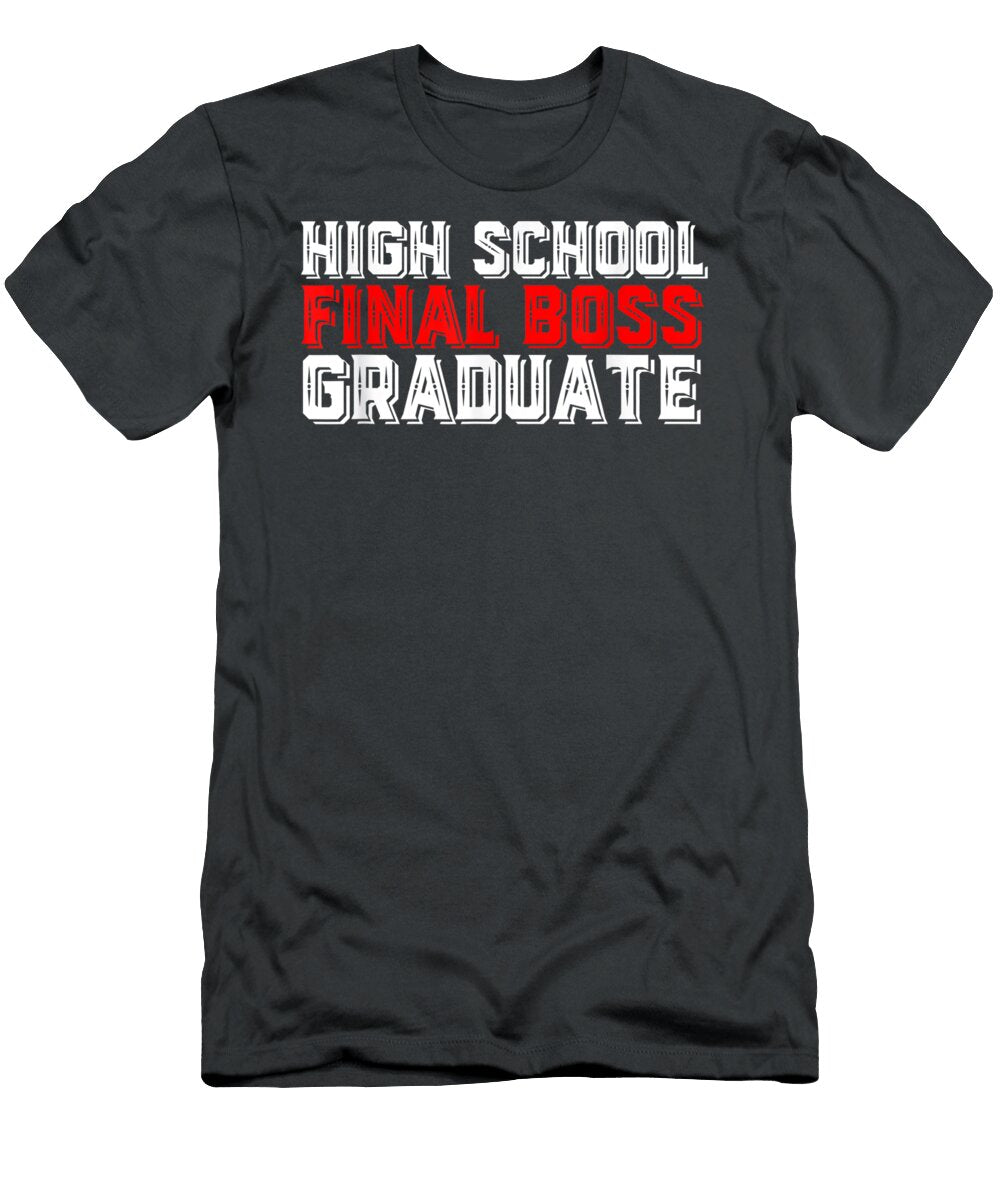 High School Final Boss Graduate for Graduation Day Boss Day Benceb Calli T-Shirt