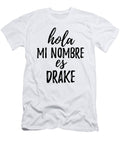 Hola Mi Nombre Es Drake Funny Spanish Gift Funny Gift Ideas T-Shirt