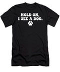 Hold on I See Dog Dog Paw I Love Dogs Funny Dog Person Maximus Designs T-Shirt