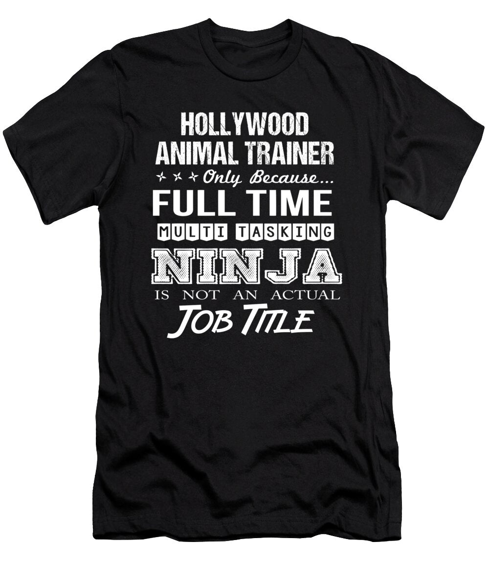 Hollywood Animal Trainer Ninja Job Gift Item Shi Hu Kang T-Shirt