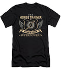 Horse Trainer What Is Your Superpower Job Gift Item Shi Hu Kang T-Shirt