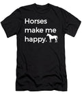Horses Make Me Happy Riding Horsemanship Riding Horse White Henry B T-Shirt