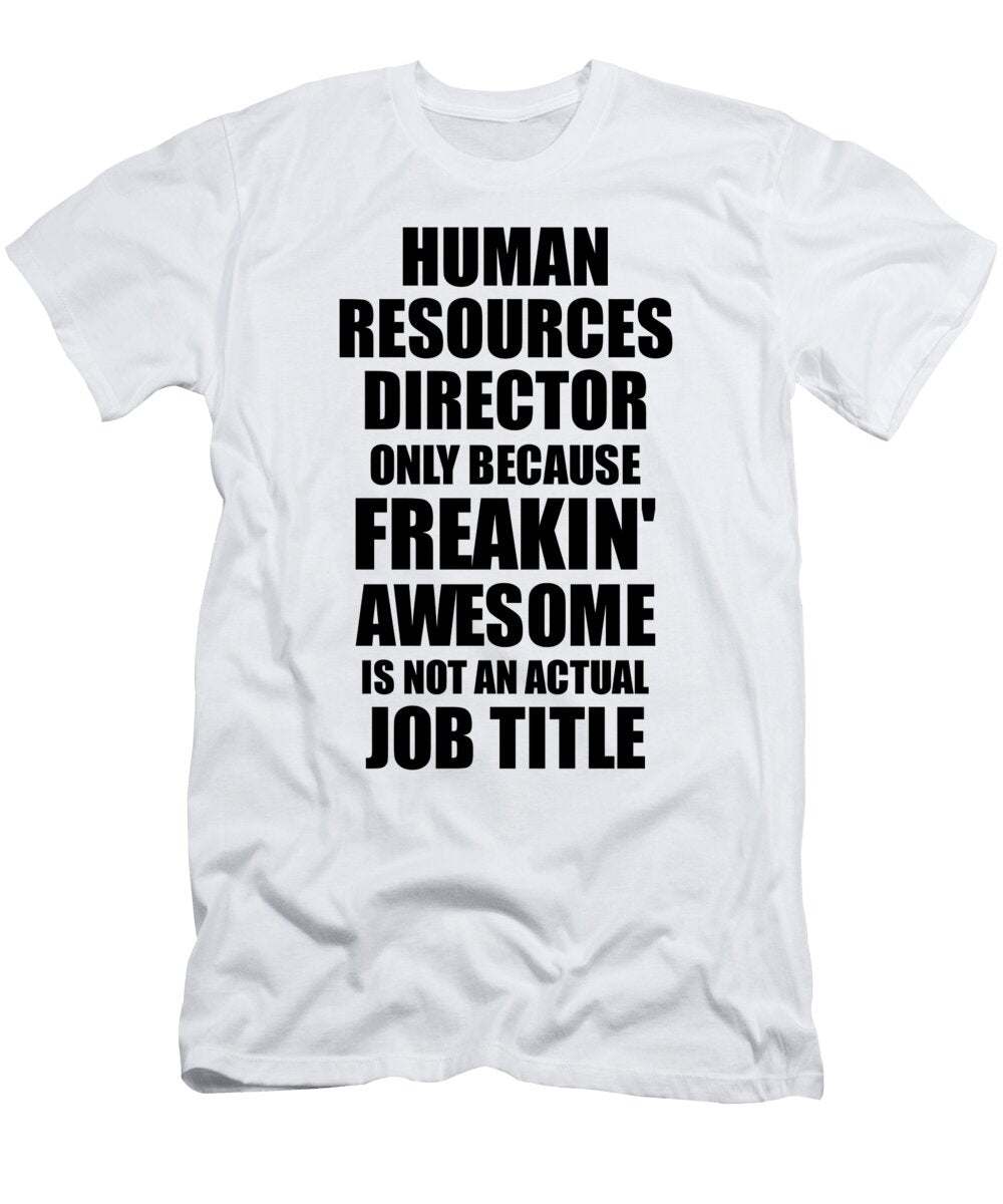 Human Resources Director Freaking Awesome Funny Gift for Coworker Job Prank Gag Idea Funny Gift Ideas T-Shirt