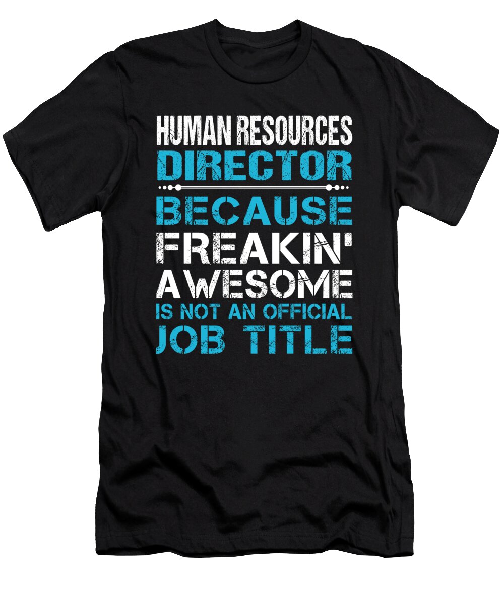 Human Resources Director Freaking Awesome Job Gift Item Shi Hu Kang T-Shirt
