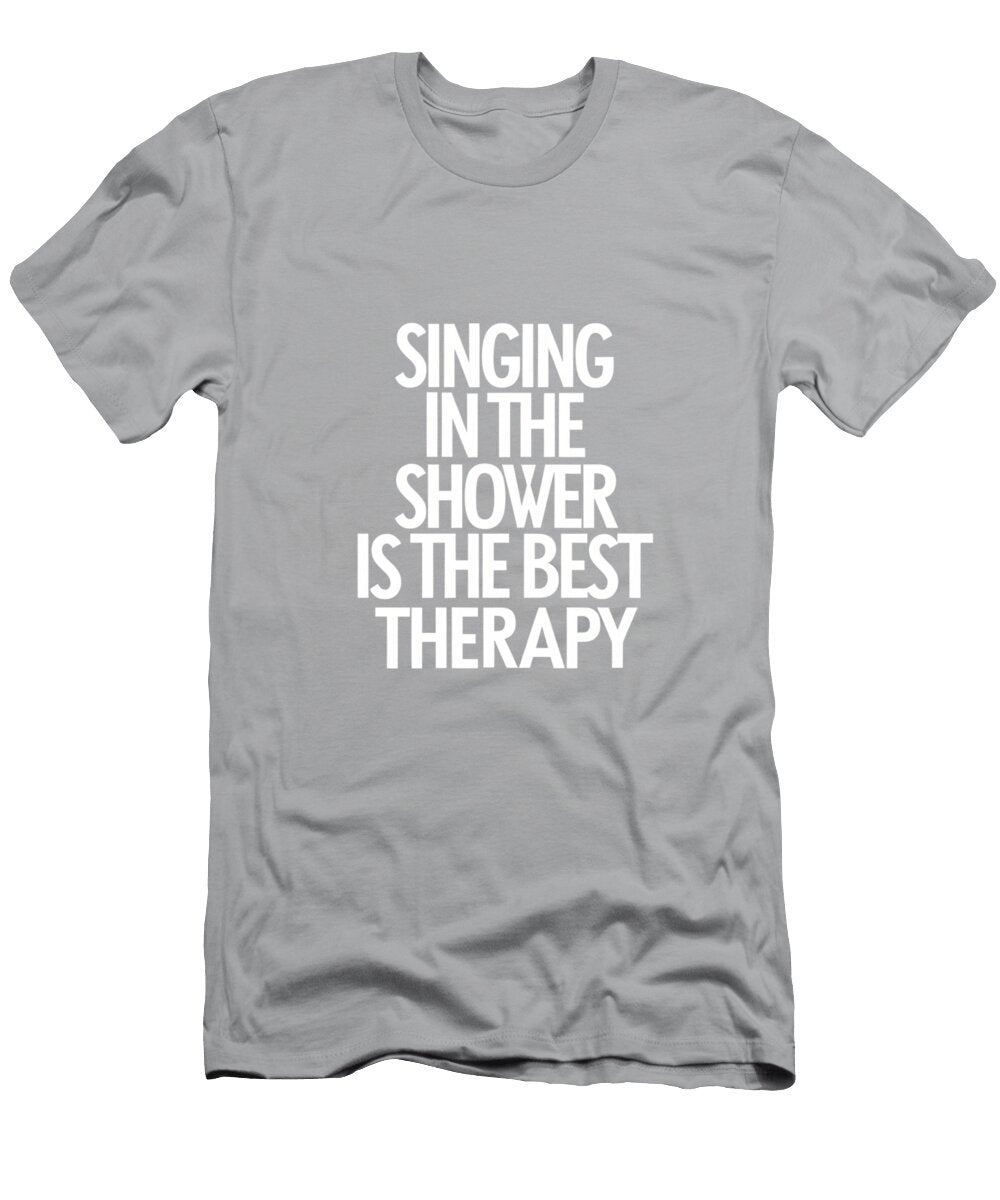 Humorous Bathroom Poster with Quote Singing in the Shower Is the Best Therapy Anita Sara Samuel T-Shirt