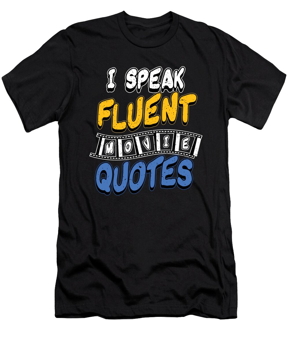 Humorous Film Filming Scenes Television Drama I Speak Fluent Movie Quotes Gift Thomas Larch T-Shirt