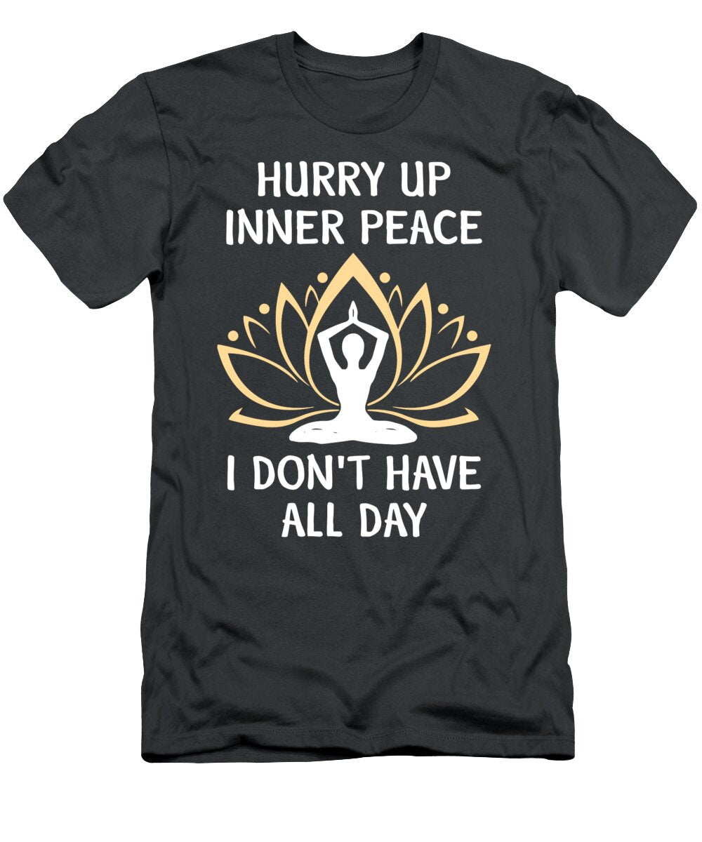 Hurry Up Inner Peace I Dont Have All Day Anh Nguyen T-Shirt