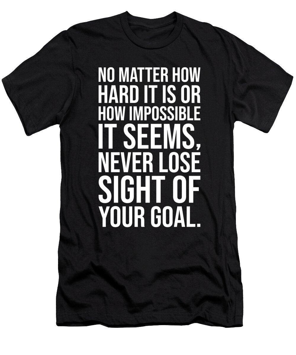 Hustle Never Lose Sight of Your Goal Motivational Matthew Chan T-Shirt