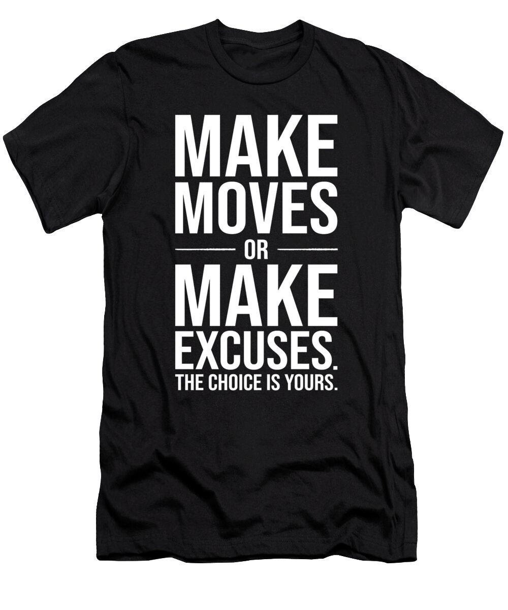 Hustle Success Make Moves or Excuses Matthew Chan T-Shirt