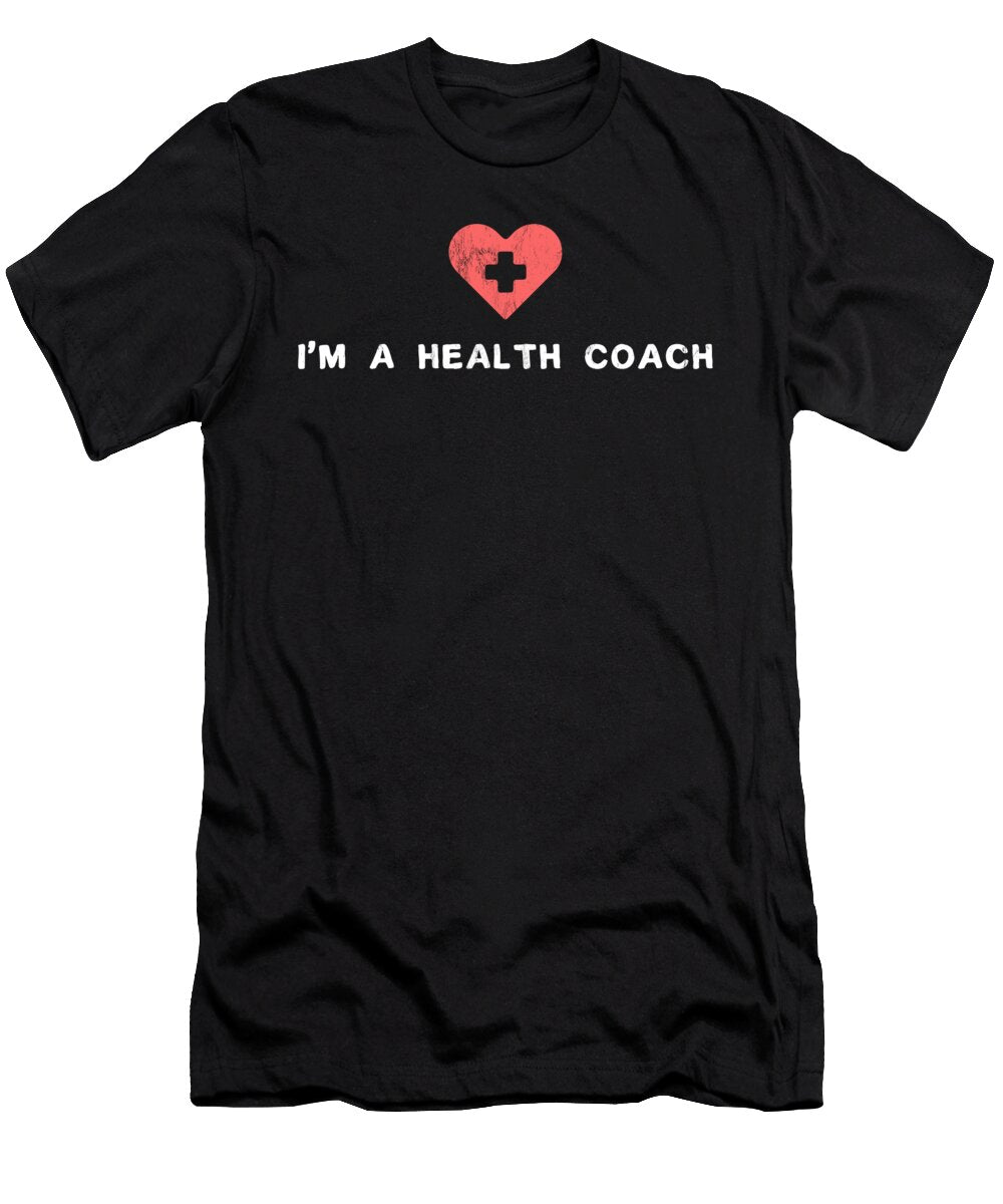 I Am a Health Coach Noirty Designs T-Shirt