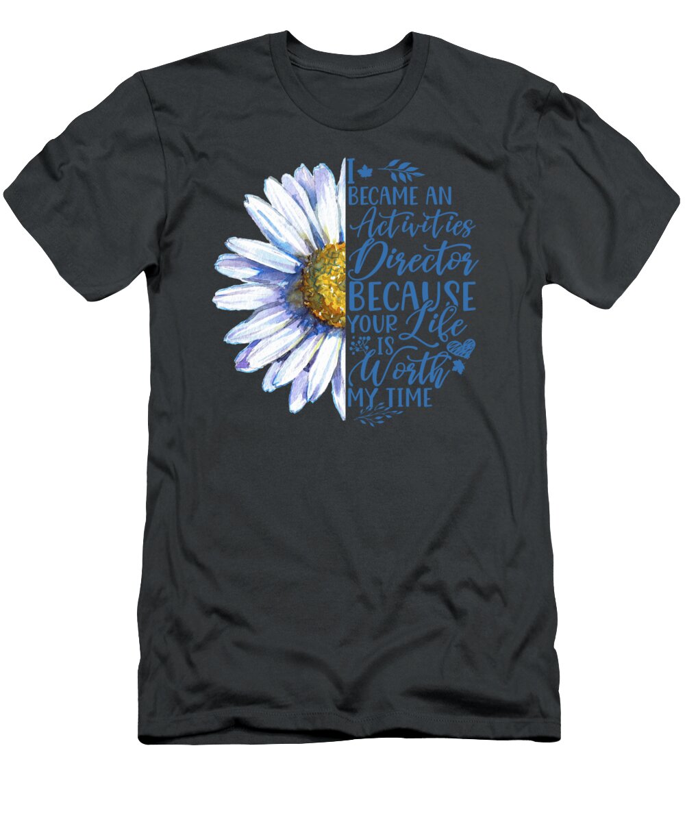 I Became an Activities Director Because Your Life Is Worth Jakson Vaida T-Shirt
