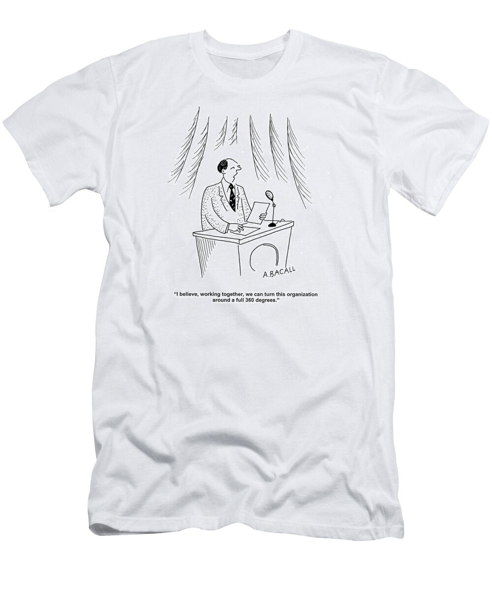 I Believe Working Together We Can Turn This Organization Aaron Bacall T-Shirt