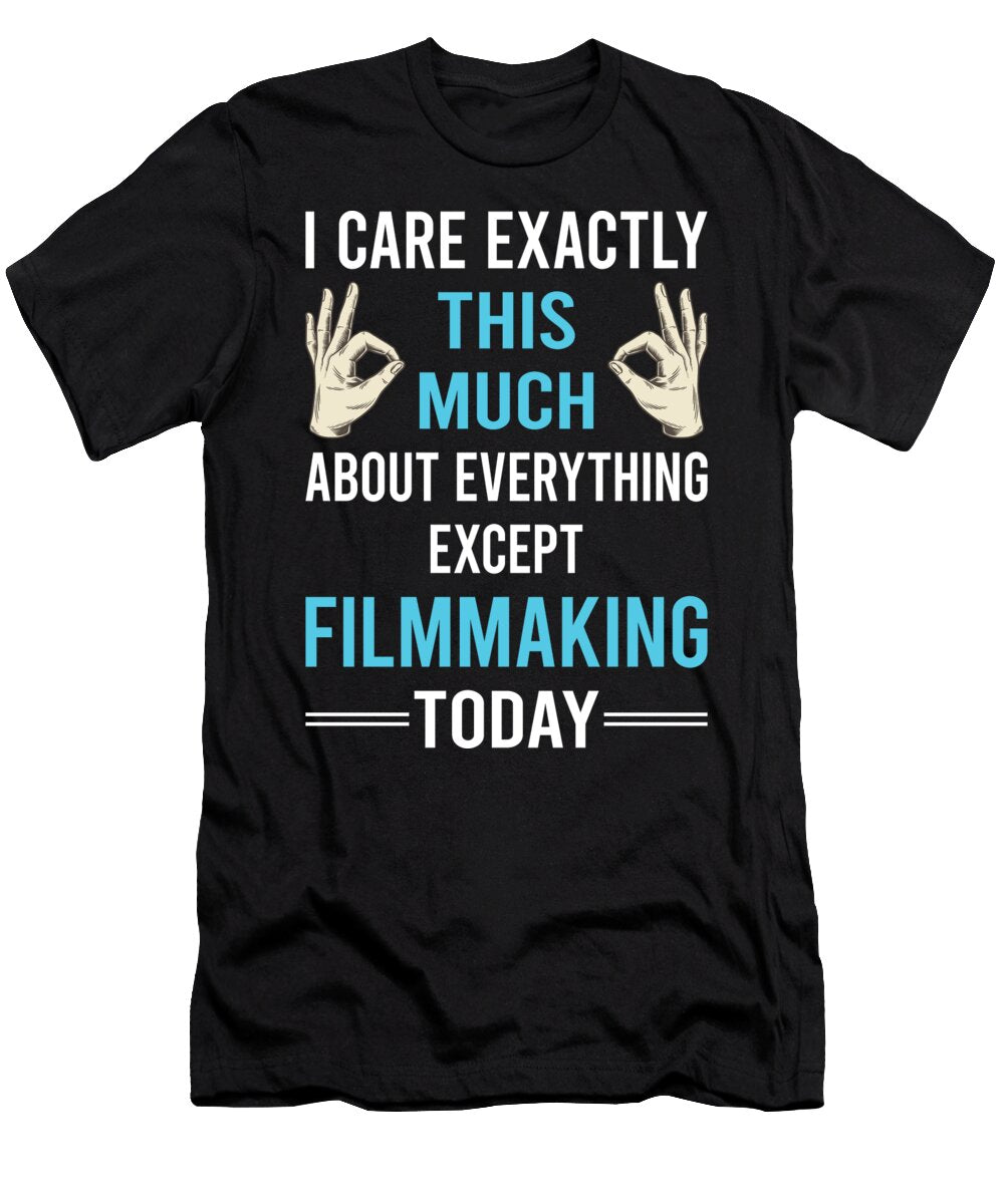 I Care This Much Except Filmmaking Filmmaker Film Making Petrona Romero T-Shirt