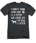I Dont Care Who Dies in Movie As Long As Dog Lives Draven Moana T-Shirt