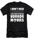 I Dont Need Therapy I Just Need to Watch Horror Movies Alessandra Roth T-Shirt