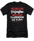 I Dont Need Valentine Teachers Profession Teaching Professor Educator Educating Teach Gift Thomas Larch T-Shirt