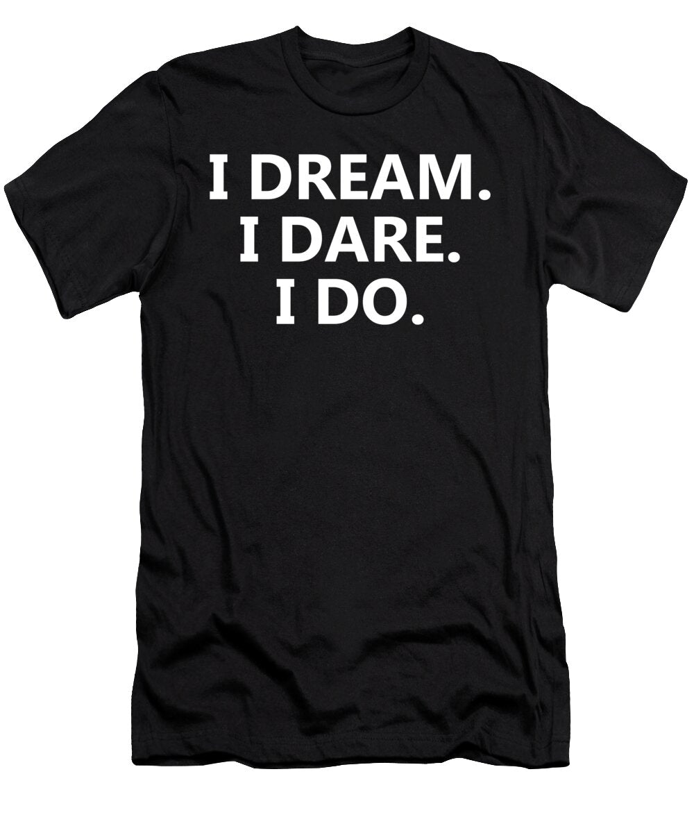 I Dream I Dare I Do Inspirational Matthew Chan T-Shirt
